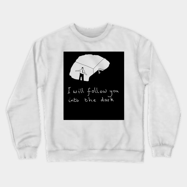 I will follow you into the dark Crewneck Sweatshirt by DigillusionStudio